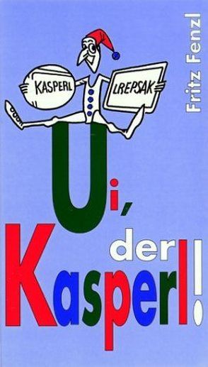 Ui, der Kasperl! von Fenzl,  Fritz, Joksch,  Gerhard