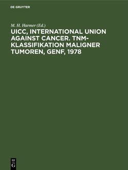 UICC, International Union against Cancer. TNM-Klassifikation maligner Tumoren, Genf, 1978 von Berndt,  H., Harmer,  M. H., Huber,  R.