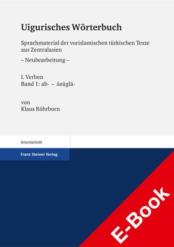 Uigurisches Wörterbuch. Sprachmaterial der vorislamischen türkischen Texte aus Zentralasien. Neubearbeitung von Röhrborn,  Klaus