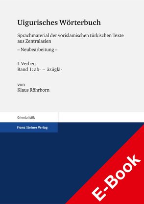 Uigurisches Wörterbuch. Sprachmaterial der vorislamischen türkischen Texte aus Zentralasien. Neubearbeitung von Röhrborn,  Klaus