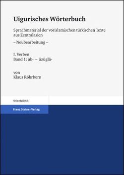 Uigurisches Wörterbuch. Sprachmaterial der vorislamischen türkischen Texte aus Zentralasien. Neubearbeitung von Röhrborn,  Klaus