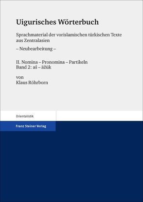 Uigurisches Wörterbuch. Sprachmaterial der vorislamischen türkischen Texte aus Zentralasien. Neubearbeitung von Röhrborn,  Klaus