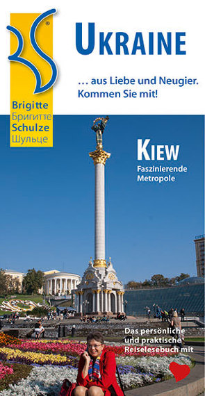 Ukraine … aus Liebe und Neugier. von Schulze,  Brigitte