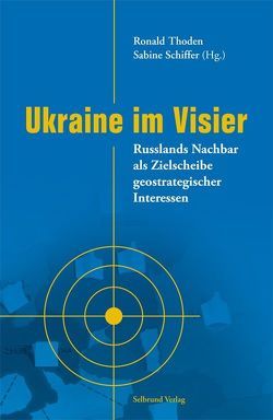 Ukraine im Visier von Bräutigam,  Volker, Ehlers,  Kai, Schiffer,  Sabine, Scholz,  Jochen, Spoo,  Eckart, Thoden,  Ronald