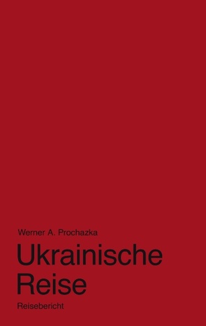 Ukrainische Reise von Prochazka,  Werner A