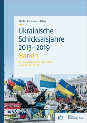 Ukrainische Schicksalsjahre 2013–2019 von Schneider-Deters,  Winfried