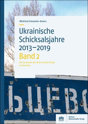 Ukrainische Schicksalsjahre 2013–2019 von Schneider-Deters,  Winfried