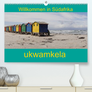 ukwamkela – Willkommen in Südafrika (Premium, hochwertiger DIN A2 Wandkalender 2023, Kunstdruck in Hochglanz) von Iffert,  Sandro