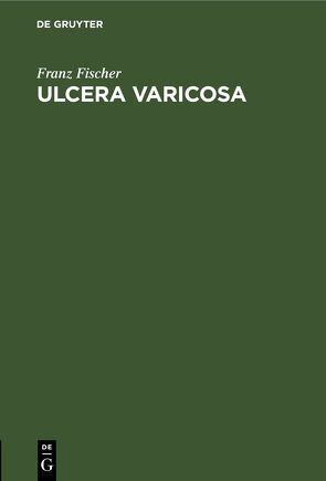 Ulcera varicosa von Fischer,  Franz