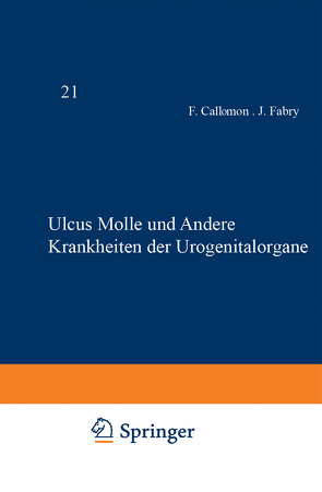 Ulcus Molle und Andere Krankheiten der Urogenitalorgane von Callomon,  F., Fabry,  J., Fischl,  F., Frei,  W., Frühwald,  R., Lima,  H. Da Rocha, Lipschüt?,  B., Mayer,  M., Scherber,  G., Stümpke,  G.