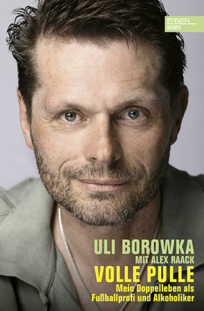 Uli Borowka: Volle Pulle von Borowka,  Uli, Raack,  Alex