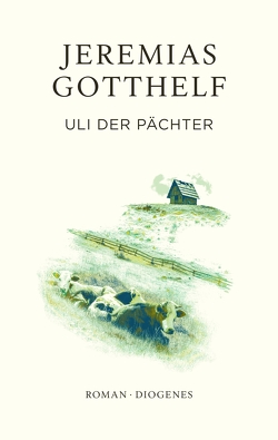 Uli der Pächter von Gotthelf,  Jeremias, Theisohn,  Philipp