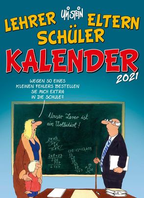 Uli Stein – Lehrer Eltern Schüler Kalender 2021: Monatskalender für die Wand von Stein,  Uli