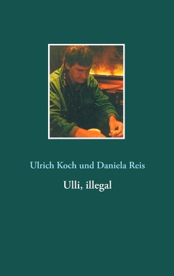 Ulli, illegal von Koch,  Ulrich, Reiß,  Daniela