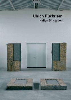 Ulrich Rückriem. Hallen Sinsteden von Patt,  Dieter, Rückriem,  Ulrich, Wechsler,  Max