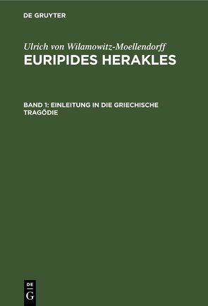 Ulrich von Wilamowitz-Moellendorff: Euripides Herakles / Einleitung in die Griechische Tragödie von Wilamowitz-Moellendorff,  Ulrich von