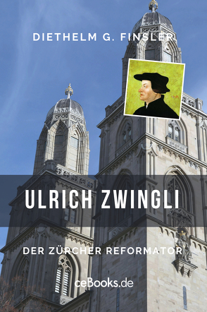 Ulrich Zwingli von Finsler,  Diethelm G.