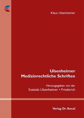 Ulsenheimer Medizinrechtliche Schriften von Ulsenheimer,  Friederich, Ulsenheimer,  Klaus