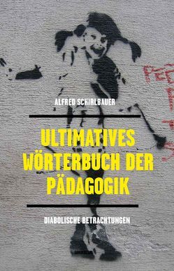 Ultimatives Wörterbuch der Pädagogik von Schirlbauer,  Alfred