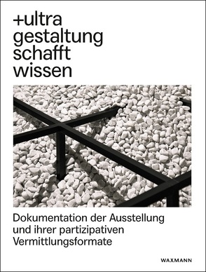 +ultra. gestaltung schafft wissen von Bredekamp,  Horst, Schäffner,  Wolfgang, Stuhl,  Frauke