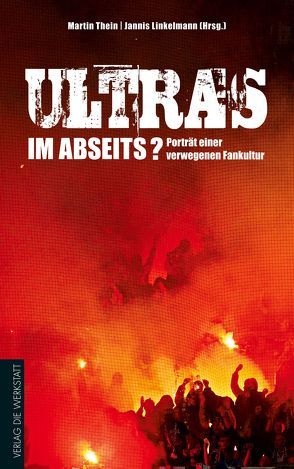 Ultras im Abseits? von Linkelmann,  Jannis, Thein,  Martin