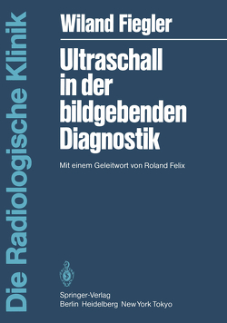 Ultraschall in der bildgebenden Diagnostik von Felix,  R., Fiegler,  W.