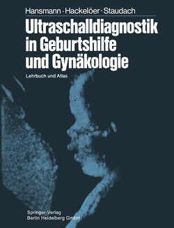 Ultraschalldiagnostik in Geburtshilfe und Gynäkologie von Cox,  D.N., Duda,  V., Feichtinger,  W., Gembruch,  U, Hackelöer,  B.J., Hansmann,  M., Kosoff,  G., Ross,  A.G., Rott,  H.D., Schuhmacher,  H., Staudach,  A., Terinde,  R., Voigt,  U., Wittmann,  B.K.