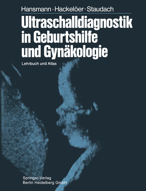 Ultraschalldiagnostik in Geburtshilfe und Gynäkologie von Cox,  D.N., Duda,  V., Feichtinger,  W., Gembruch,  U, Hackelöer,  B.J., Hansmann,  M., Kosoff,  G., Ross,  A.G., Rott,  H.D., Schuhmacher,  H., Staudach,  A., Terinde,  R., Voigt,  U., Wittmann,  B.K.