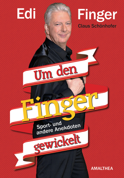 Um den Finger gewickelt von Finger,  Edi, Schönhofer,  Claus