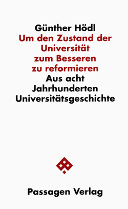 Um den Zustand der Universität zum Besseren zu reformieren von Hödl,  Günther