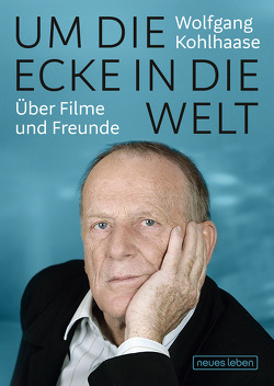 Um die Ecke in die Welt von Agde,  Günter, Kohlhaase,  Wolfgang