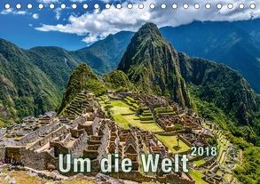 Um die Welt 2018 (Tischkalender 2018 DIN A5 quer) von AG,  Calendaria