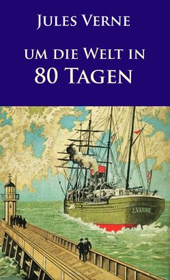 Um die Welt in 80 Tagen von Verne,  Jules