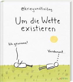 Um die Wette existieren von @KriegundFreitag