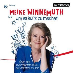 Um es kurz zu machen von Winnemuth,  Meike