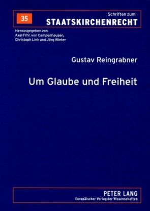 Um Glaube und Freiheit von Reingrabner,  Gustav