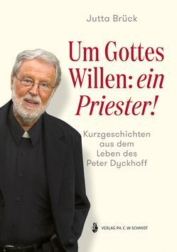 Um Gottes Willen: ein Priester! von Brück,  Jutta