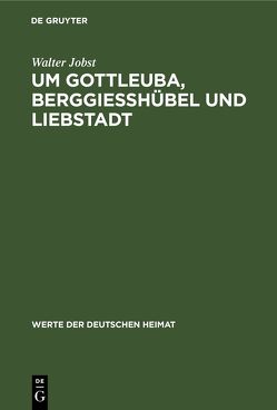 Um Gottleuba, Berggiesshübel und Liebstadt von Grundig,  Heinz, Jobst,  Walter