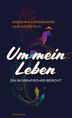 Um mein Leben von H.,  Azadiya, Linkerhand,  Koschka