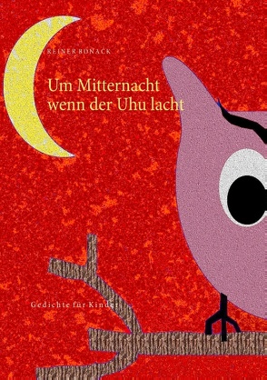 Um Mitternacht wenn der Uhu lacht von Bonack,  Reiner