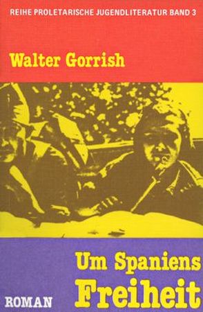 Um Spaniens Freiheit von Gorrish,  Walter