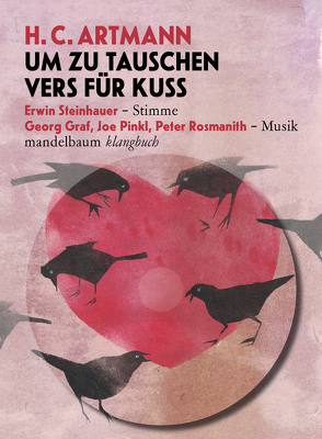 Um zu tauschen Vers für Kuss von Artmann,  H. C., Graf,  Georg, Pinkl,  Joe, Rosmanith,  Peter, Steinhauer,  Erwin