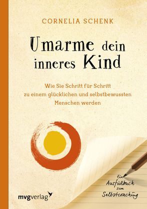 Umarme dein inneres Kind von Schenk,  Cornelia