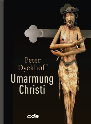 Umarmung Christi von Dyckhoff,  Peter