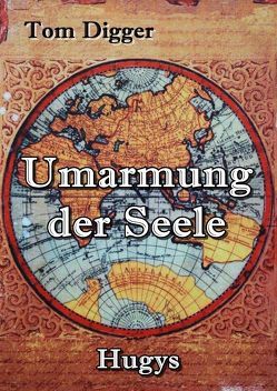Umarmung der Seele von Digger,  Tom