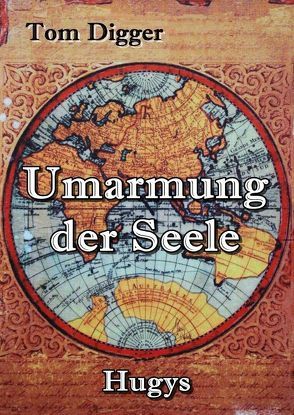 Umarmung der Seele von Digger,  Tom