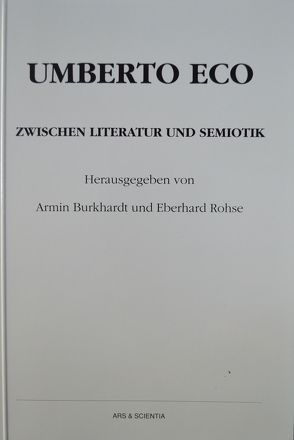 Umberto Eco – Zwischen Literatur und Semiotik von Burkhardt,  Armin, Rohse,  Eberhard