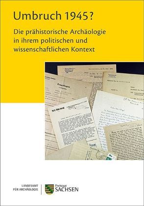 Umbruch 1945? Die prähistorische Archäologie in ihrem politischen und wissenschaftlichen Kontext von Smolnik,  Regina