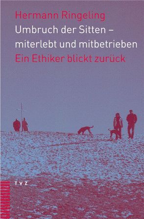 Umbruch der Sitten – miterlebt und mitbetrieben von Ringeling,  Hermann