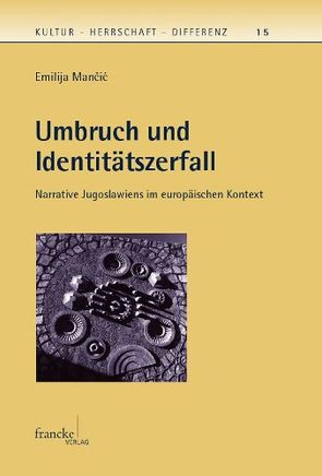 Umbruch und Identitätszerfall von Mancic,  Emilija